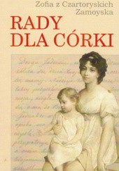 Okładka książki Rady dla córki Zofia Zamoyska