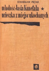 Okładka książki Młodość Jasia Kunefała. Ucieczka z miejsc ukochanych. Stanisław Piętak