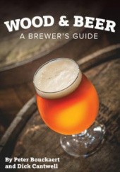 Okładka książki Wood & Beer. A Brewer's Guide Peter Bouckaert, Dick Cantwell