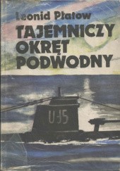 Okładka książki Tajemniczy Okręt Podwodny Leonid Płatow