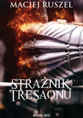 Okładka książki Strażnik Tresaonu Maciej Ruszel
