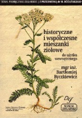 Okładka książki Historyczne i współczesne mieszanki ziołowe. Do użytku wewnętrznego Bartłomiej Byczkiewicz