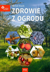 Okładka książki Zdrowie z ogrodu Michał Mazik