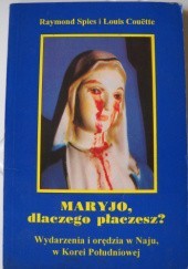 Okładka książki Maryjo, dlaczego płaczesz? Louis Couëtte, Raymond Spies