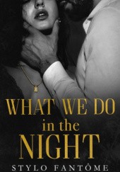 Okładka książki What We Do in the Night Stylo Fantôme