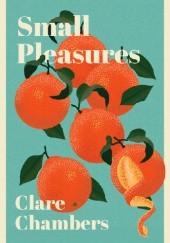 Okładka książki Small Pleasures Clare Chambers