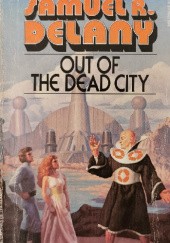Okładka książki Out of the Dead City Samuel R. Delany