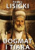 Okładka książki Dogmat i tiara. Esej o upadku rzymskiego katolicyzmu Paweł Lisicki