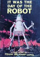 Okładka książki It Was the Day of the Robot Frank Belknap Long