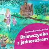 Okładka książki Dziewczynka z jednorożcem Zuzanna Trojnacka-Dasiak