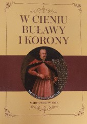 Okładka książki W cieniu buławy i korony Marek Wojewodzic