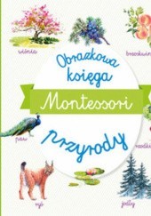Okładka książki Montessori Obrazkowa księga przyrody praca zbiorowa