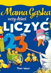 Okładka książki Mama Gąska uczy dzieci liczyć Tony Wolf