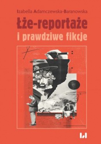 Okładka książki Łże-reportaże i prawdziwe fikcje Izabella Adamczewska