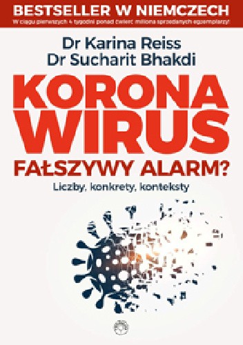 Okładka książki Koronawirus - Fałszywy alarm? liczby, konkrety, konteksty Sucharit Bhakdi, Karina Reiss