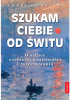 Okładka książki Szukam Ciebie od świtu. O sztuce osobistej wrażliwości i rozeznawania Amedeo Cencini FdCC