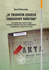 „W trudnym okresie odbudowy państwa”. Tak zwany mały kodeks karny w świetle orzecznictwa Sądu Okręgowego w Krakowie w latach 1946–1950