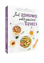 Okładka książki Jak zdrowo odżywiać dzieci Magdalena Dzikiewicz-Polak