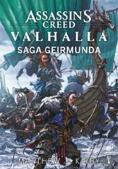 Okładka książki Assassin's Creed: Valhalla – Saga Geirmunda Matthew J. Kirby