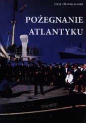Okładka książki Pożegnanie Atlantyku Jerzy Drzemczewski