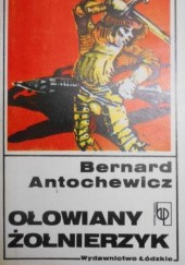 Okładka książki Ołowiany żołnierzyk Bernard Antochewicz