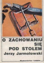 Okładka książki O zachowaniu się pod stołem Jerzy Jarmołowski