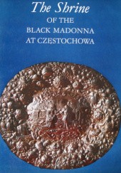 Okładka książki The Shrine of the Black Madonna at Częstochowa Jan Michlewski, Janusz Stanisław Pasierb, Janusz Rosikoń, Jan Samek