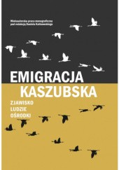 Okładka książki EMIGRACJA KASZUBSKA. ZJAWISKO - LUDZIE - OŚRODKI pod. red. Daniel Kalinowski