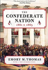 Okładka książki The Confederate Nation: 1861-1865 Emory M. Thomas