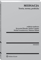 Okładka książki Mediacja. Teoria, normy, praktyka Michał Araszkiewicz, Janina Czapska, Mateusz Pękala