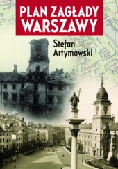 Okładka książki Plan zagłady Warszawy Stefan Artymowski