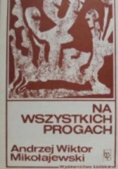 Okładka książki Na wszystkich progach Andrzej Wiktor Mikołajewski