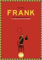 Okładka książki Frank: The Incredible Story of a Forgotten Dictatorship Ximo Abadía