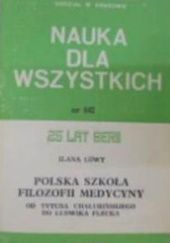 Okładka książki Polska szkoła filozofii medycyny: Od Tytusa Chałubińskiego do Ludwika Flecka Ilana Löwy