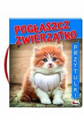 Okładka książki Pogłaszcz zwierzątko. Przytulki Mirosława Kwiecińska