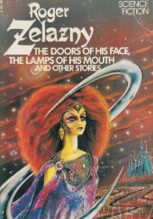 Okładka książki The Doors of His Face, the Lamps of His Mouth and Other Stories Roger Zelazny