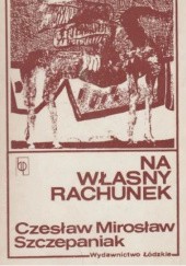 Okładka książki Na własny rachunek Czesław Mirosław Szczepaniak