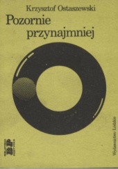 Okładka książki Pozornie przynajmniej Krzysztof Ostaszewski
