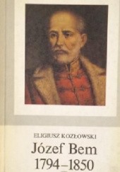 Okładka książki Józef Bem 1794-1850 Eligiusz Kozłowski