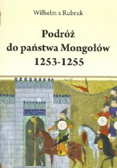 Okładka książki Podróż do Państwa Mongołów 1253-1255 Wilhelm z Rubruk