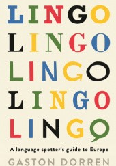 Okładka książki Lingo. A language spotter's guide to Europe. Gaston Dorren