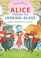 Okładka książki Alice Through the Looking-Glass Emma Chichester Clark
