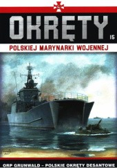 Okładka książki Okręty Polskiej Marynarki Wojennej - ORP Grunwald - Polskie okręty desantowe Grzegorz Nowak