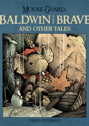 Okładka książki Mouse Guard: Baldwin the Brave and Other Tales David Petersen