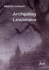 Okładka książki Archipelag Lewiatana Marcin Cielecki