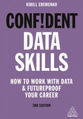 Okładka książki Confident Data Skills. How to Work with Data and Futureproof Your Career KIRILL EREMENKO