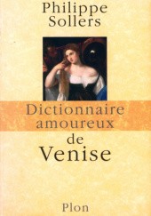 Okładka książki Dictionaire Amoureux de Venice Philippe Sollers