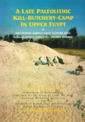 Okładka książki A Late Paleolithic Kill‐Butchery‐Camp in Upper Egypt Polydora Baker, Achilles Gautier, Laura Longo, Amal Mohamed, Romuald Schild