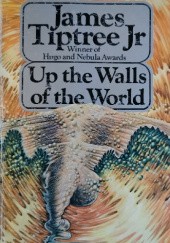 Okładka książki Up the Walls of the World James Tiptree
