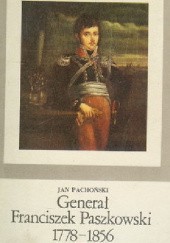 Okładka książki Generał Franciszek Paszkowski 1778-1856 Jan Pachoński